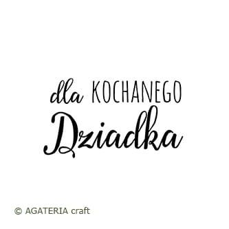 stempel polimerowy - napis: Dla kochanego Dziadka