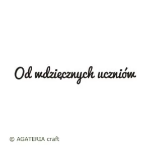 stempel polimerowy - napis: Od wdzięcznych uczniów